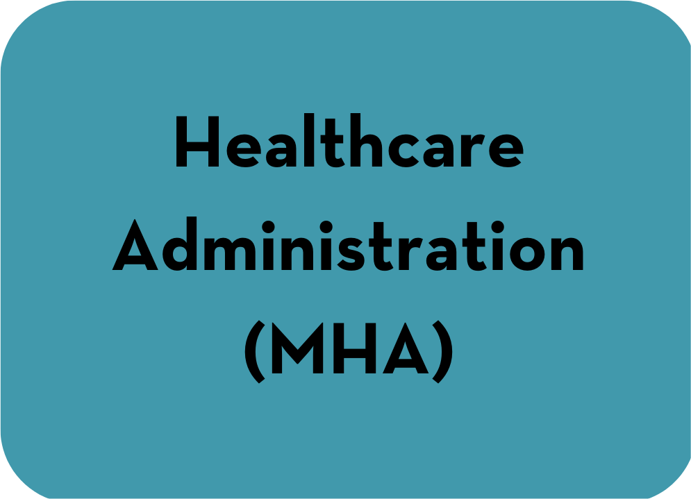 Healthcare Administration (MHA) - Graduate Program
