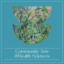 Community Arts @ Health Sciences Graphic
